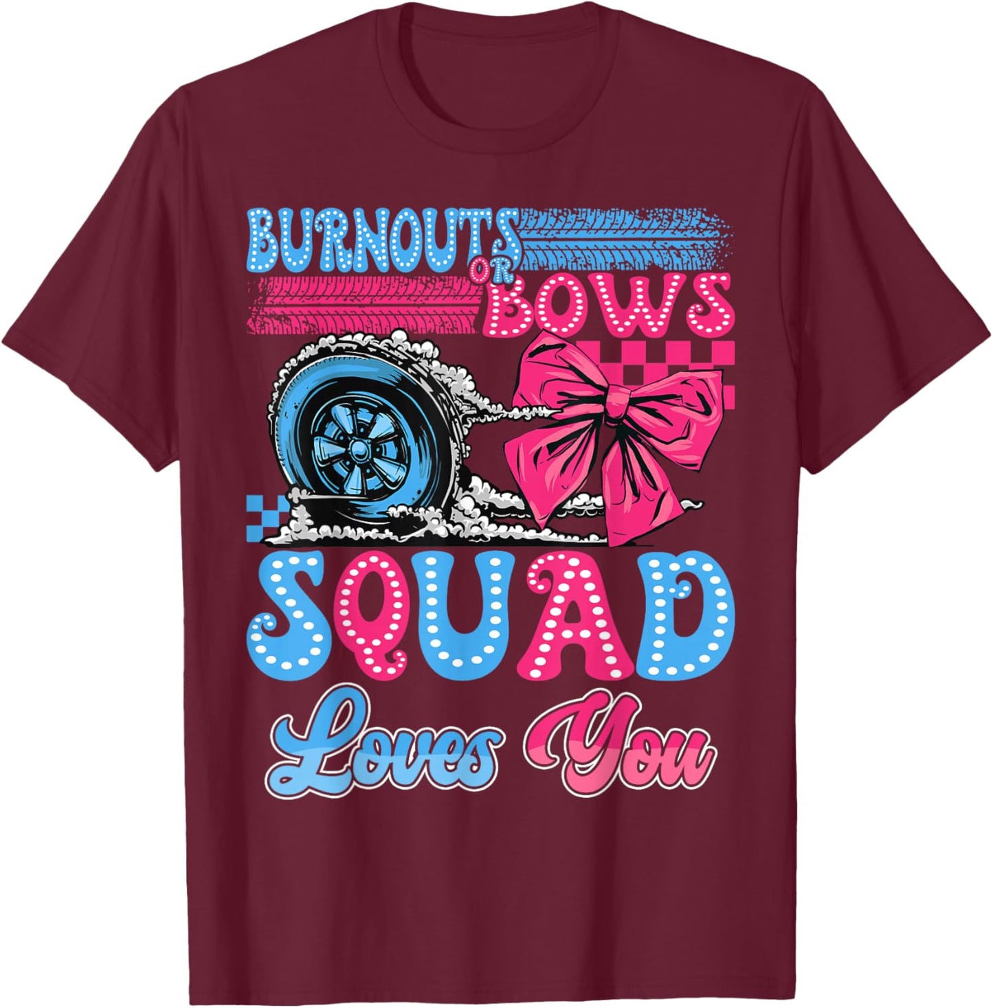 Burnouts or Bows Squad Loves You Gender Reveal Party T-Shirt - T-Shirt | Maroon