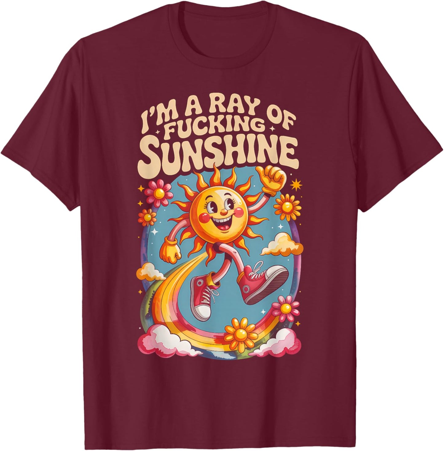 I'm a Ray of Fucking Sunshine Funny Sarcastic Men Women T-Shirt - T-Shirt | Maroon