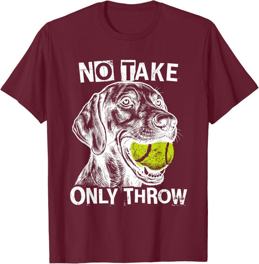 No Take Only Throw Funny Tennis Ball German Shepherd Dogs T-Shirt - T-Shirt | Maroon
