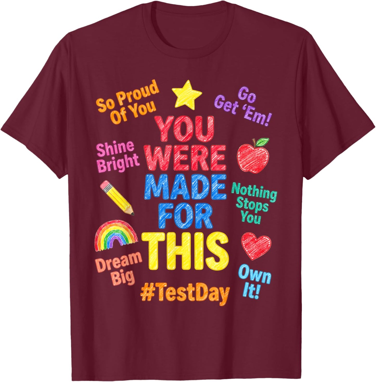 Motivational STAAR Testing Day State Exam Test Day Teacher T-Shirt - T-Shirt | Maroon