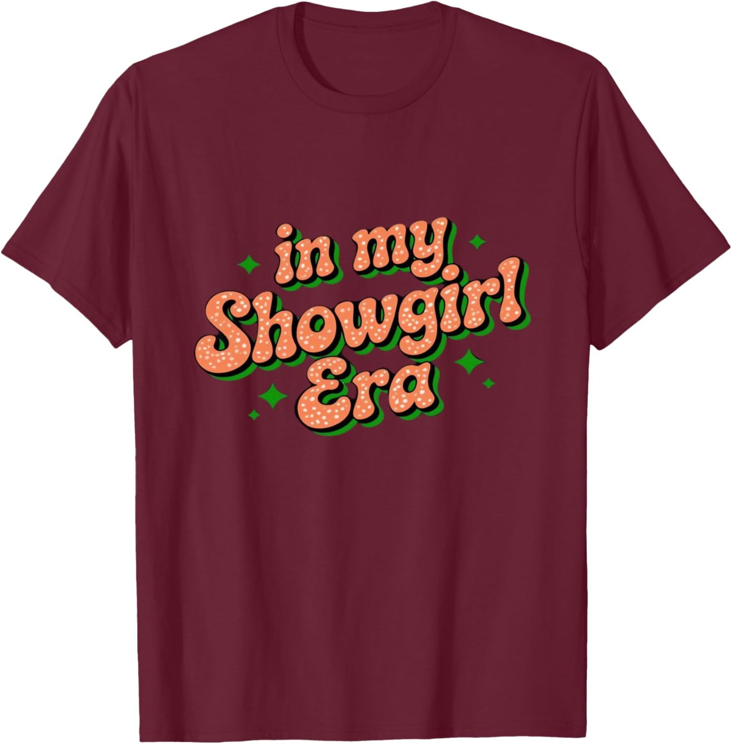 in My Show Girl Era Graphic Outfit Women Girls T-Shirt - T-Shirt | Maroon
