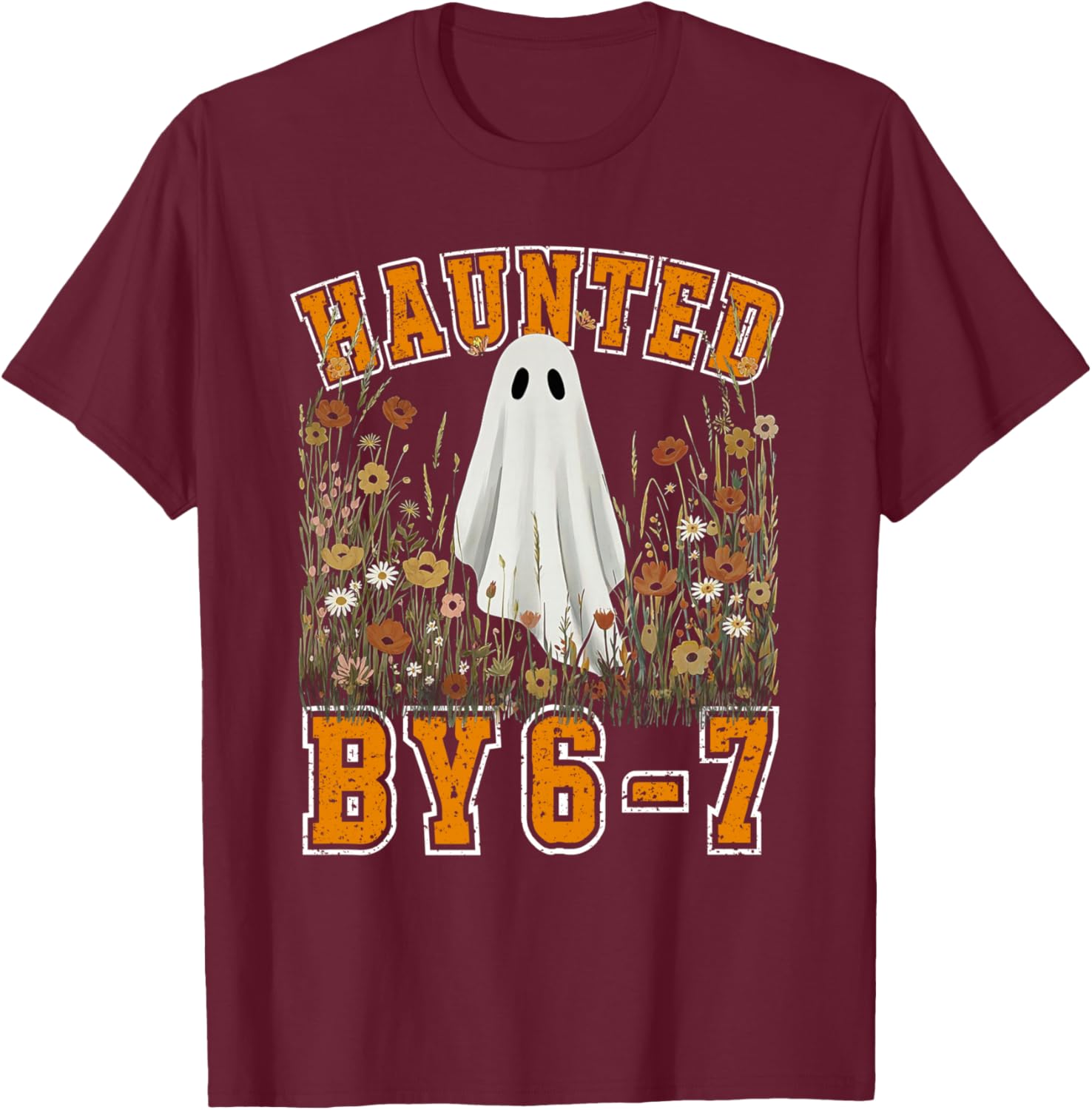 Haunted by 6 7 Ghost Floral 67 Meme Halloween Six Seven T-Shirt - T-Shirt | Maroon