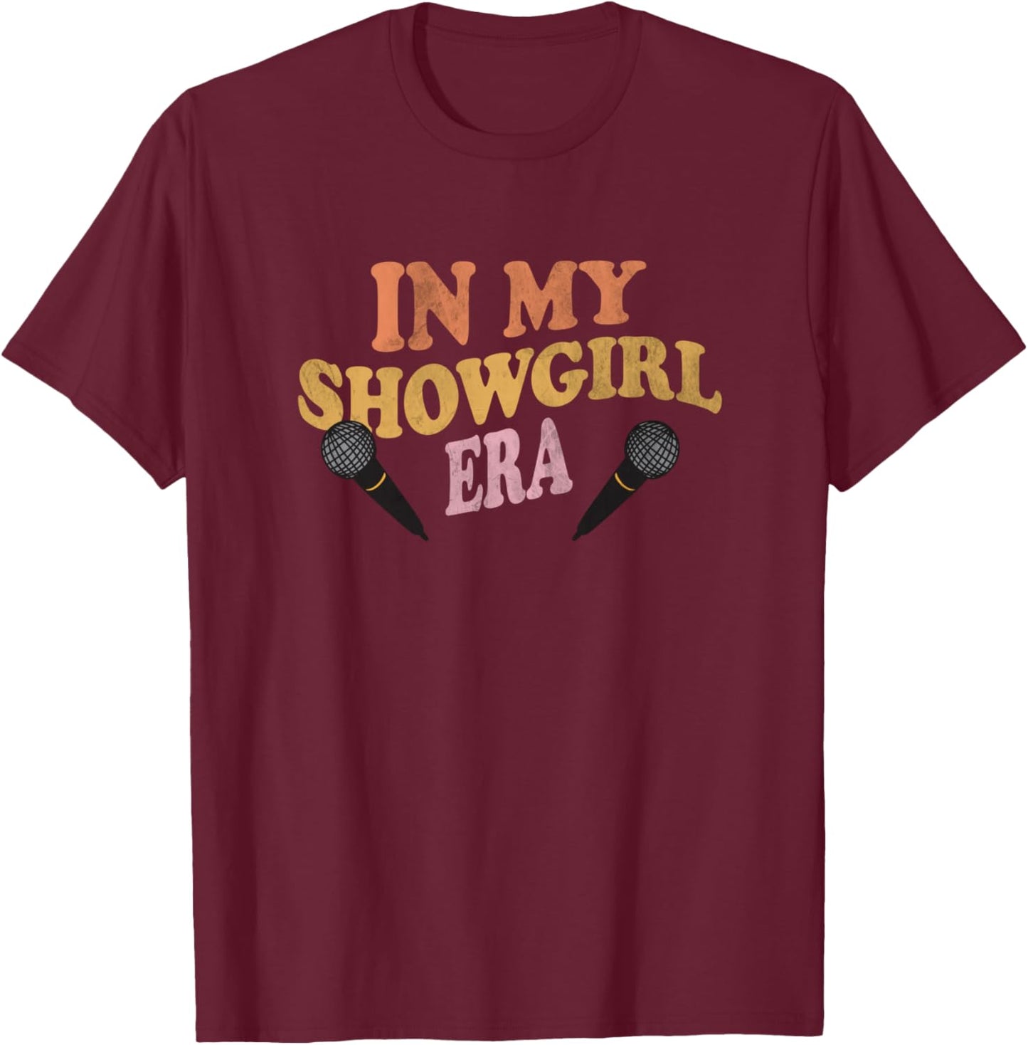 In My Showgirl Era Costume Outfit Microphone Stage T-Shirt - T-Shirt | Maroon