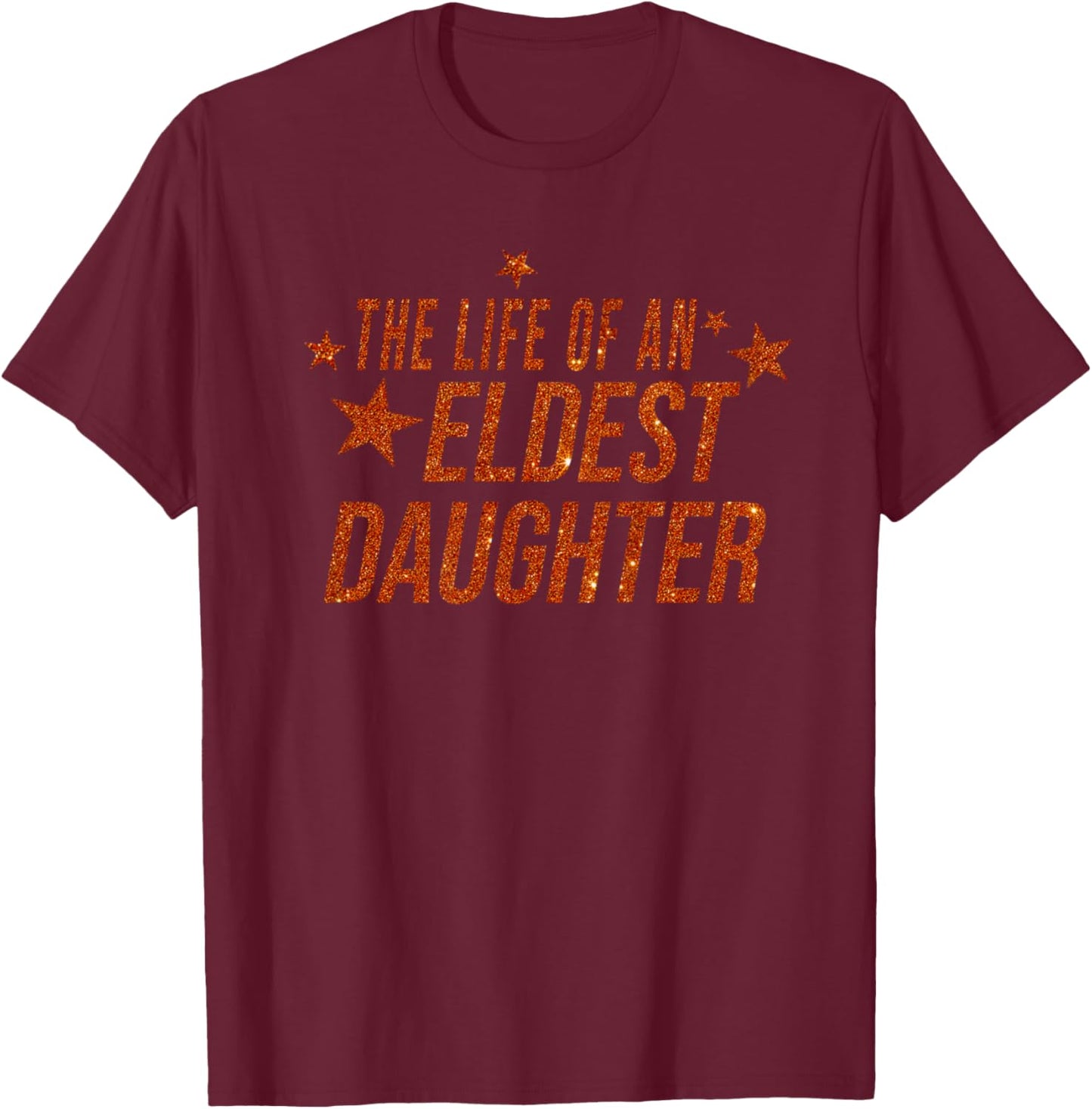 The Life of an Eldest Daughter T-Shirt - T-Shirt | Maroon