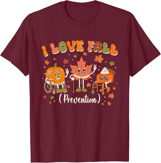 I Love Fall Prevention Nurse Fall Physical Therapy PT OT T-Shirt - T-Shirt | Maroon
