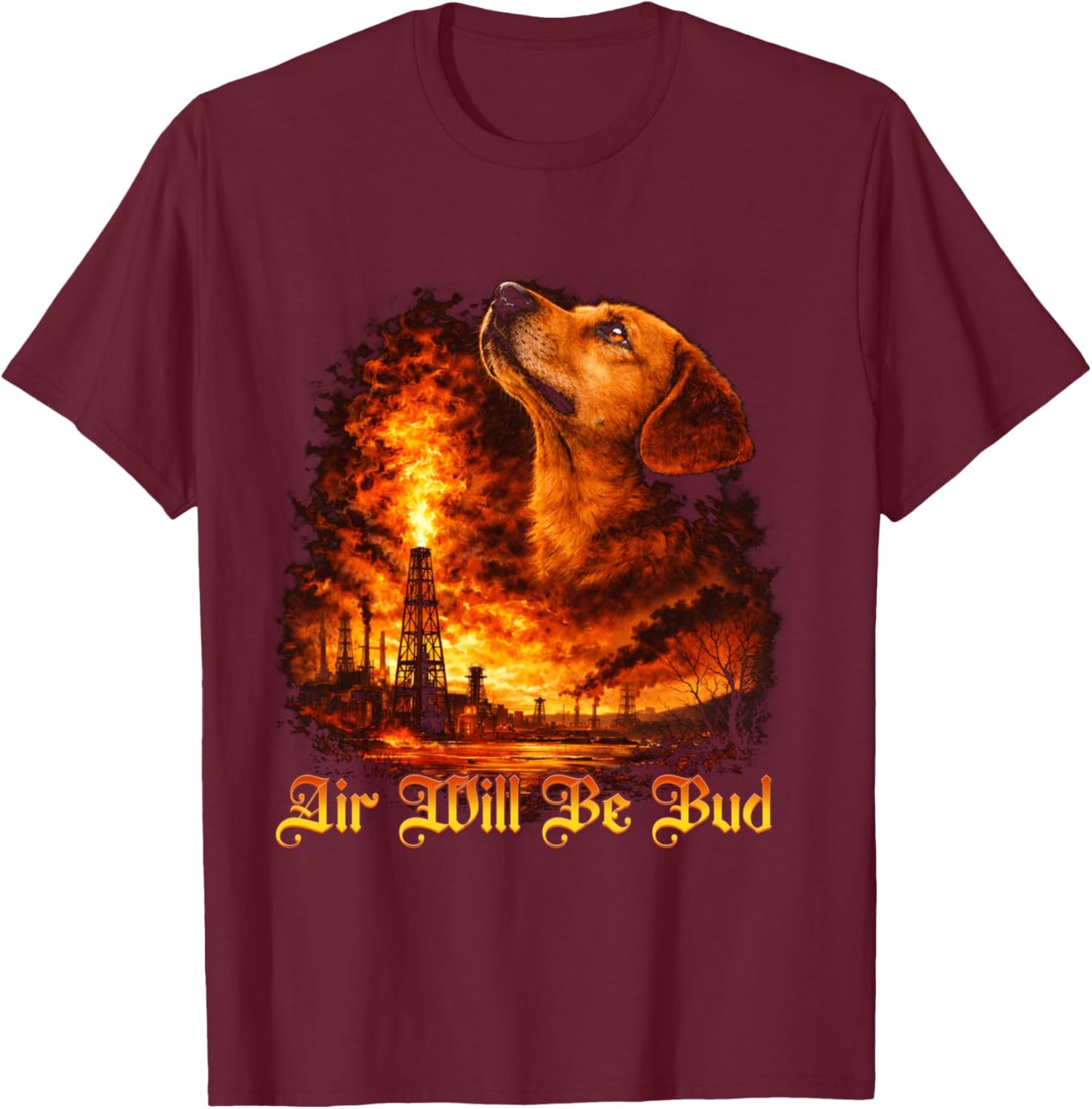 Funny Air Will Be Bud Pet Dog Animal Humor T-Shirt - T-Shirt | Maroon