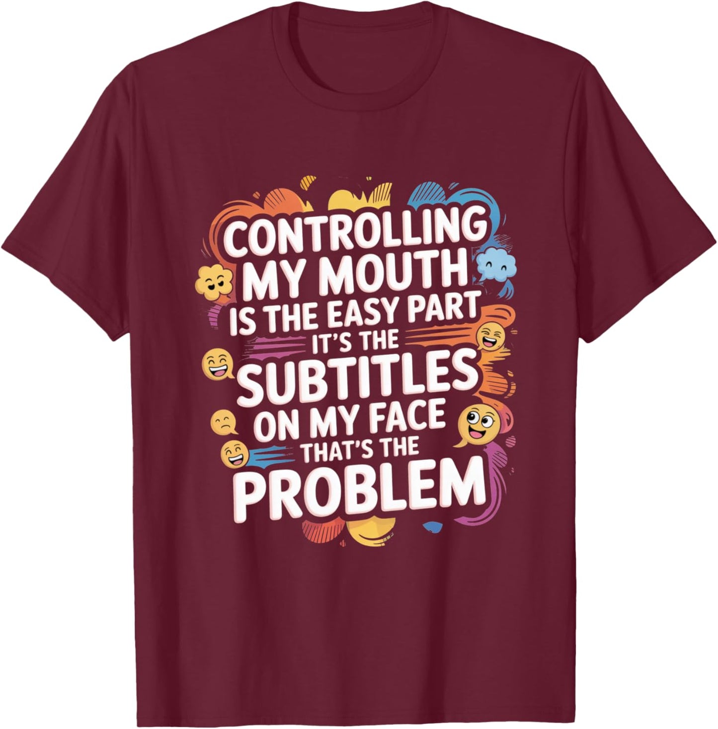 Controlling My Mouth Is The Easy Part Sarcastic Expression T-Shirt - T-Shirt | Maroon