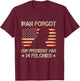 Iran Forgot Our President Has 34 Felonies Vintage US Flag T-Shirt - T-Shirt | Maroon