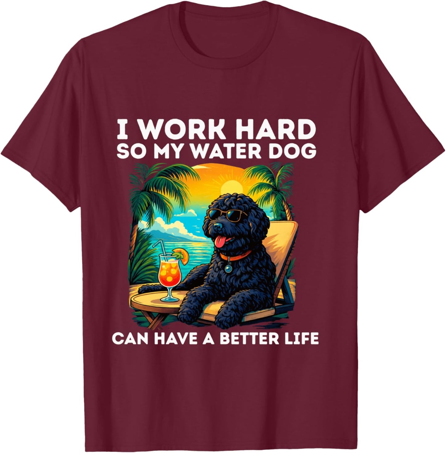 Funny Portuguese Water Dog I Work Hard Water Dog Lovers T-Shirt - T-Shirt | Maroon