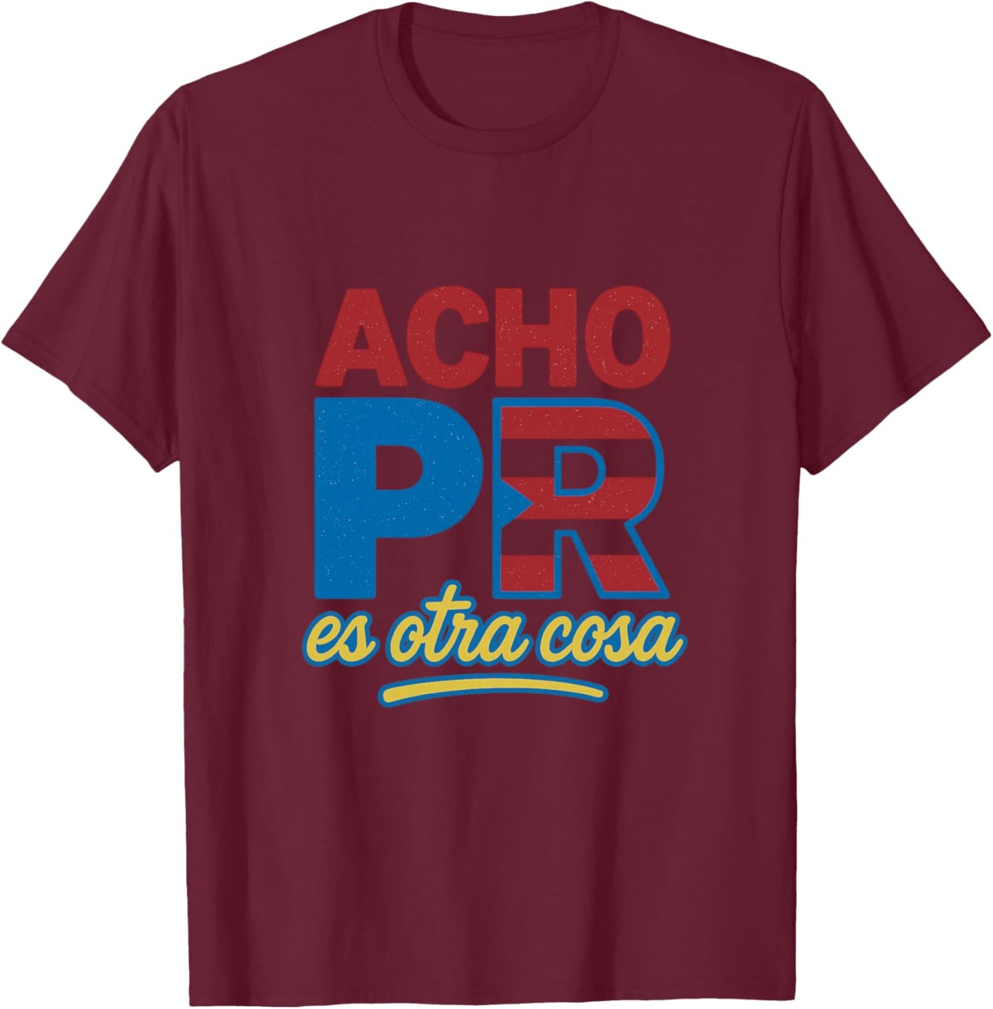Acho PR es otra cosa T-Shirt - T-Shirt | Maroon