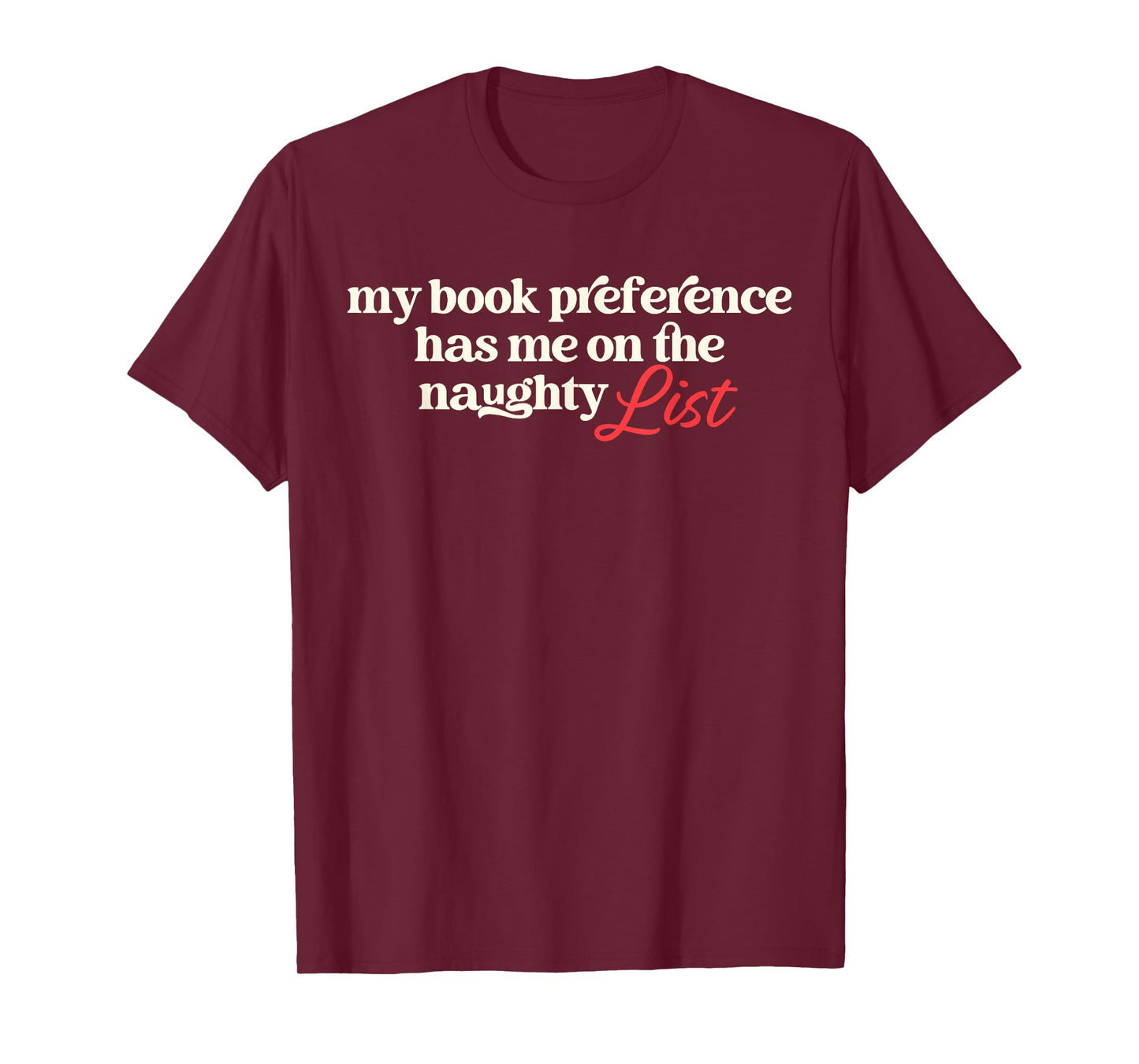 My Book Preference Has Me On Naughty List Christmas Quote T-Shirt