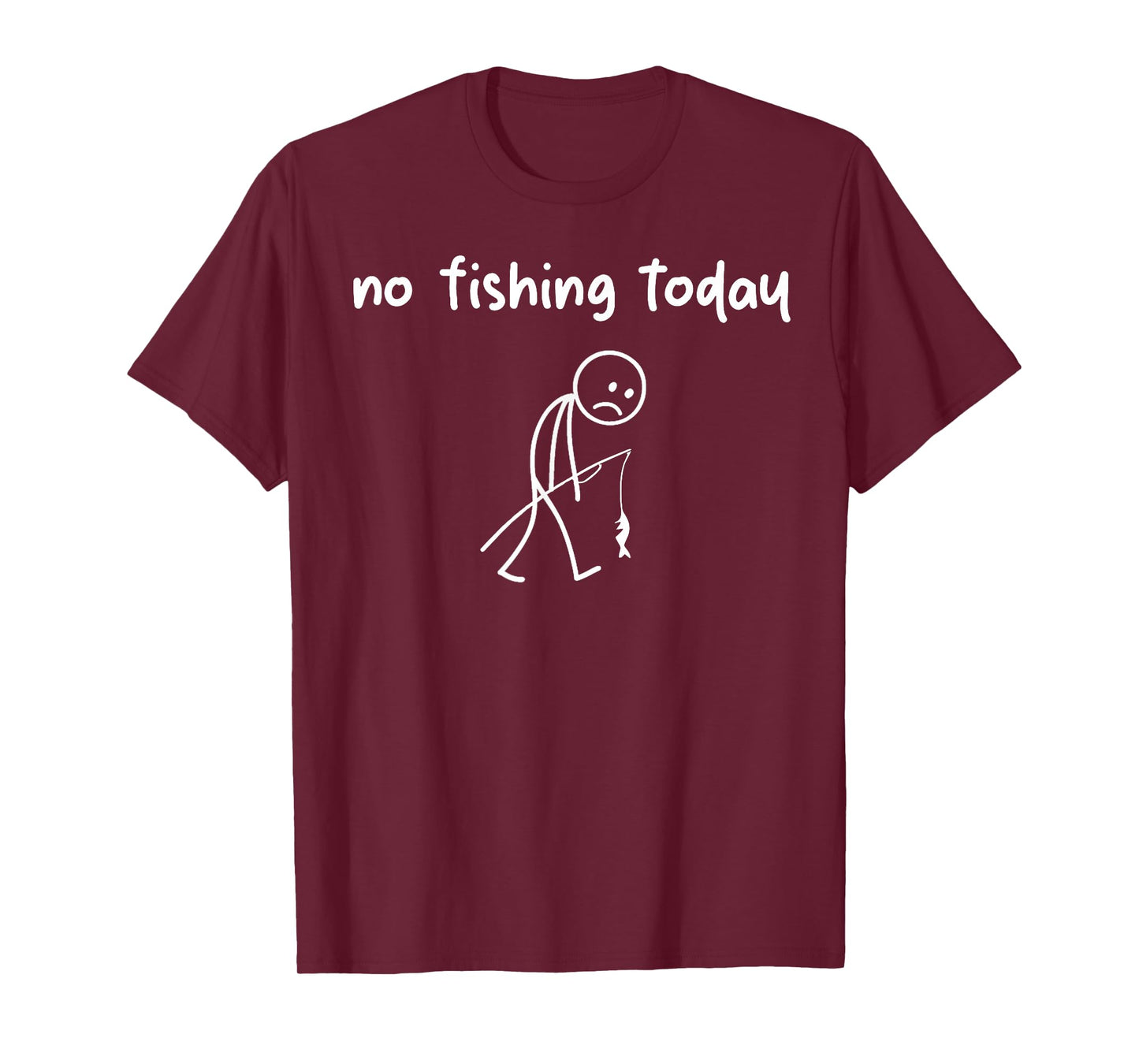Funny Fishing Shirts for Men - Fishing - no Fishing Today T-Shirt