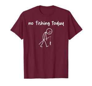 Funny Fishing Shirts for Men - Fishing - no Fishing Today T-Shirt