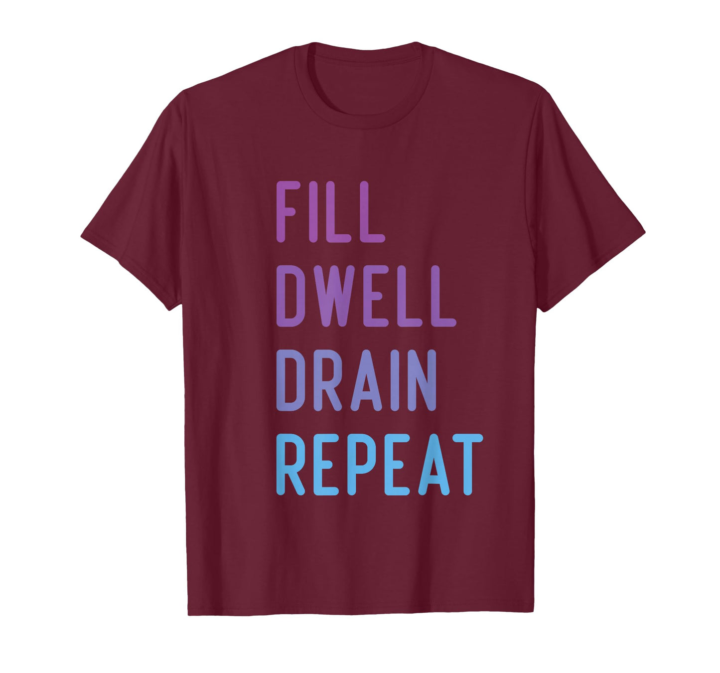 Peritoneal Dialysis Fill Dwell Drain Repeat Funny Quote T-Shirt