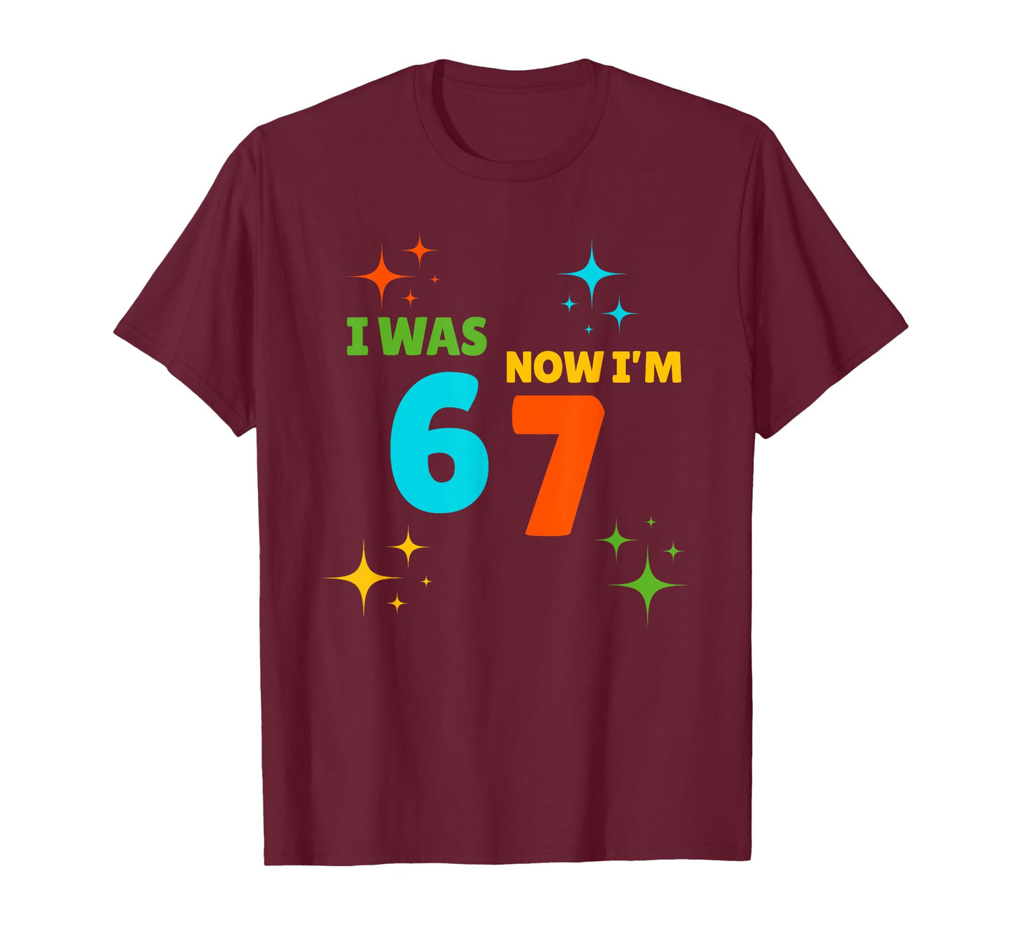 7 Year Old Birthday Shirt - was 6 Now I'm 7 67 Funny T-Shirt