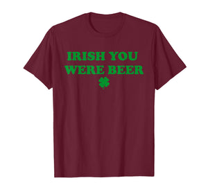 Funny Irish You were Beer, Irish Shamrock T-Shirt