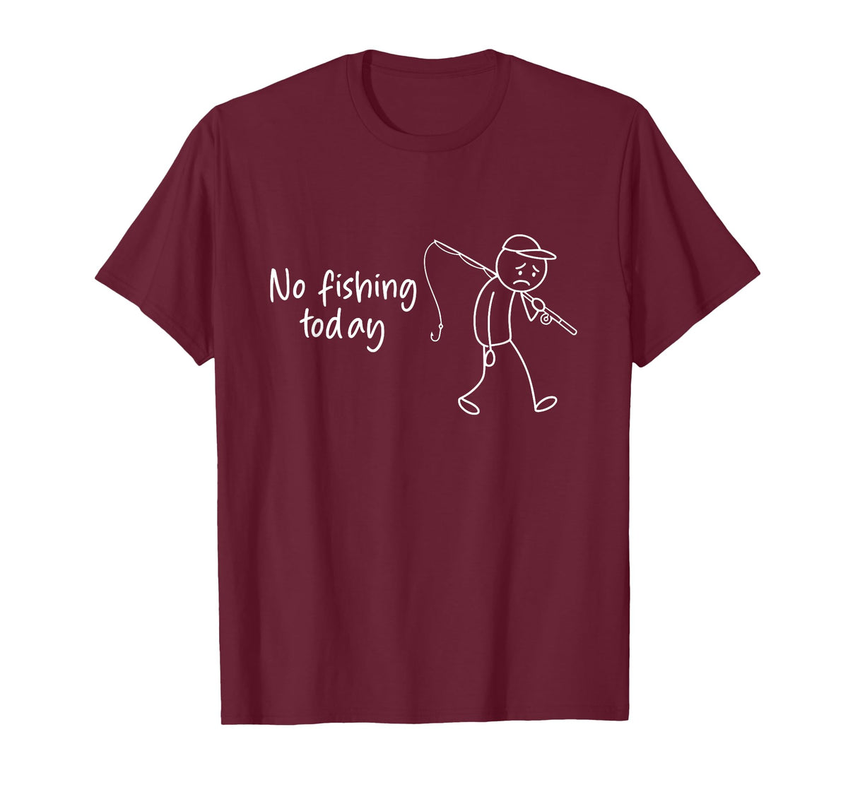 No Fishing Today Funny Fisherman T-Shirt