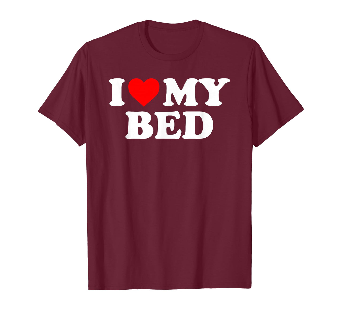 I Love My Bed - Red Heart T-Shirt