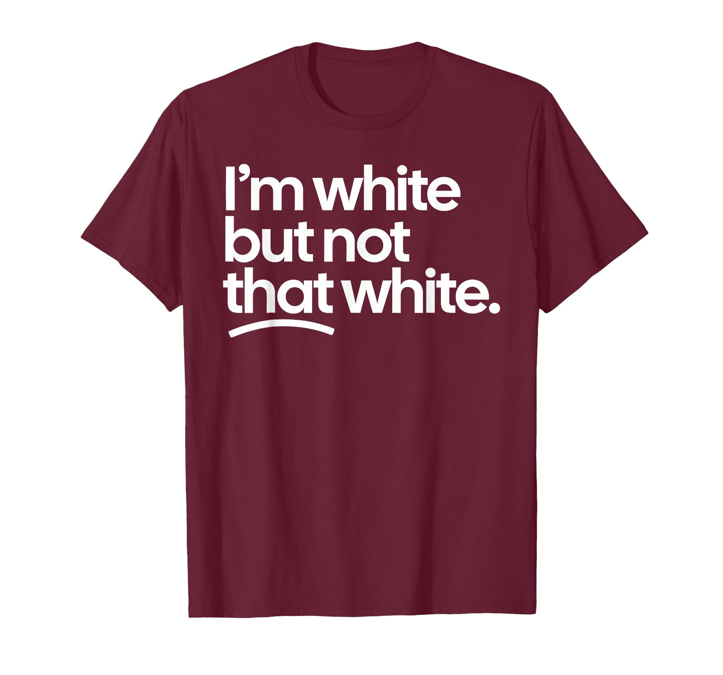 I’m White But Not That White Funny Meme Quote T-Shirt