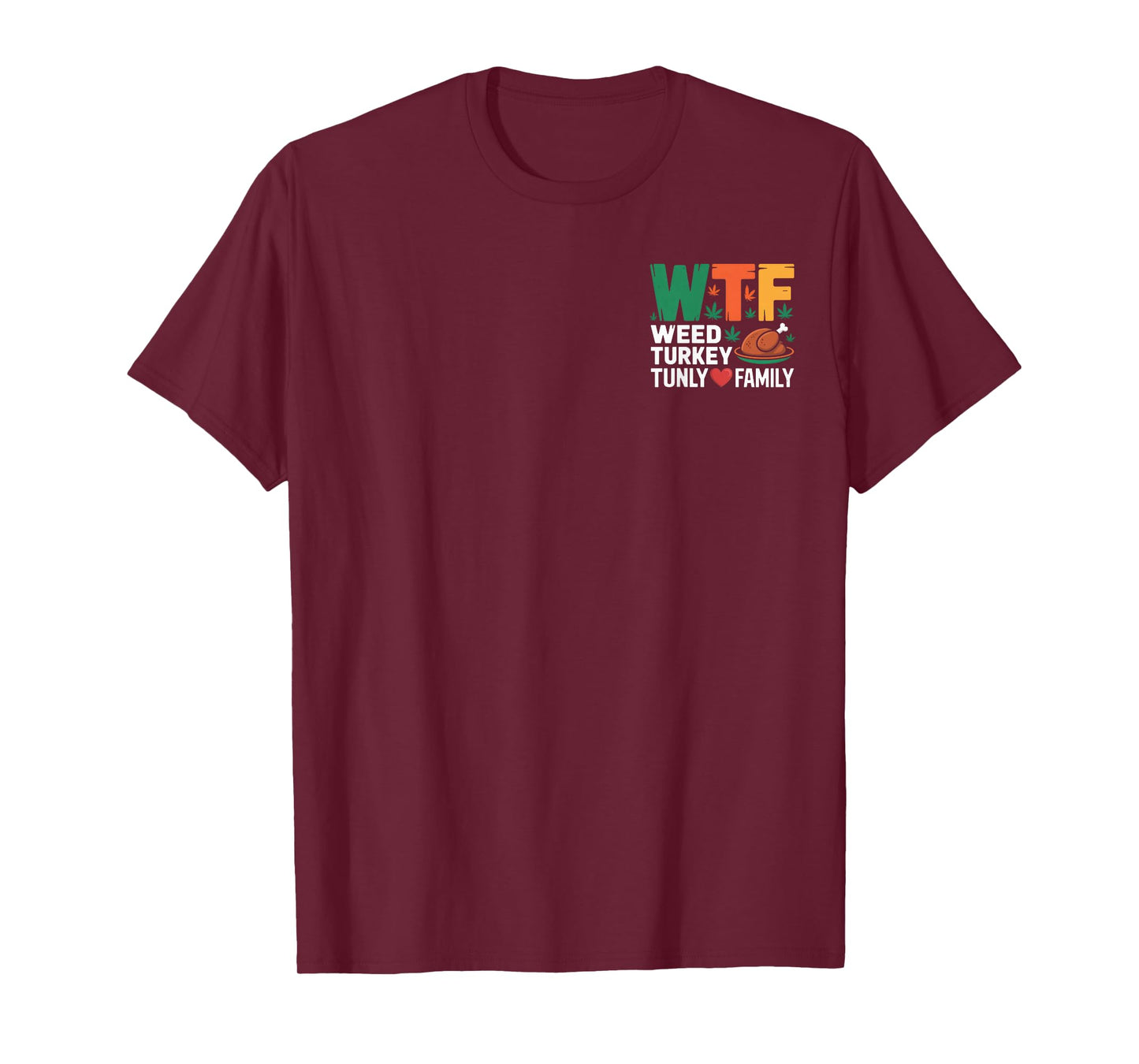 WTF Weed Turkey Family - Funny Thanksgiving Vibe T-Shirt