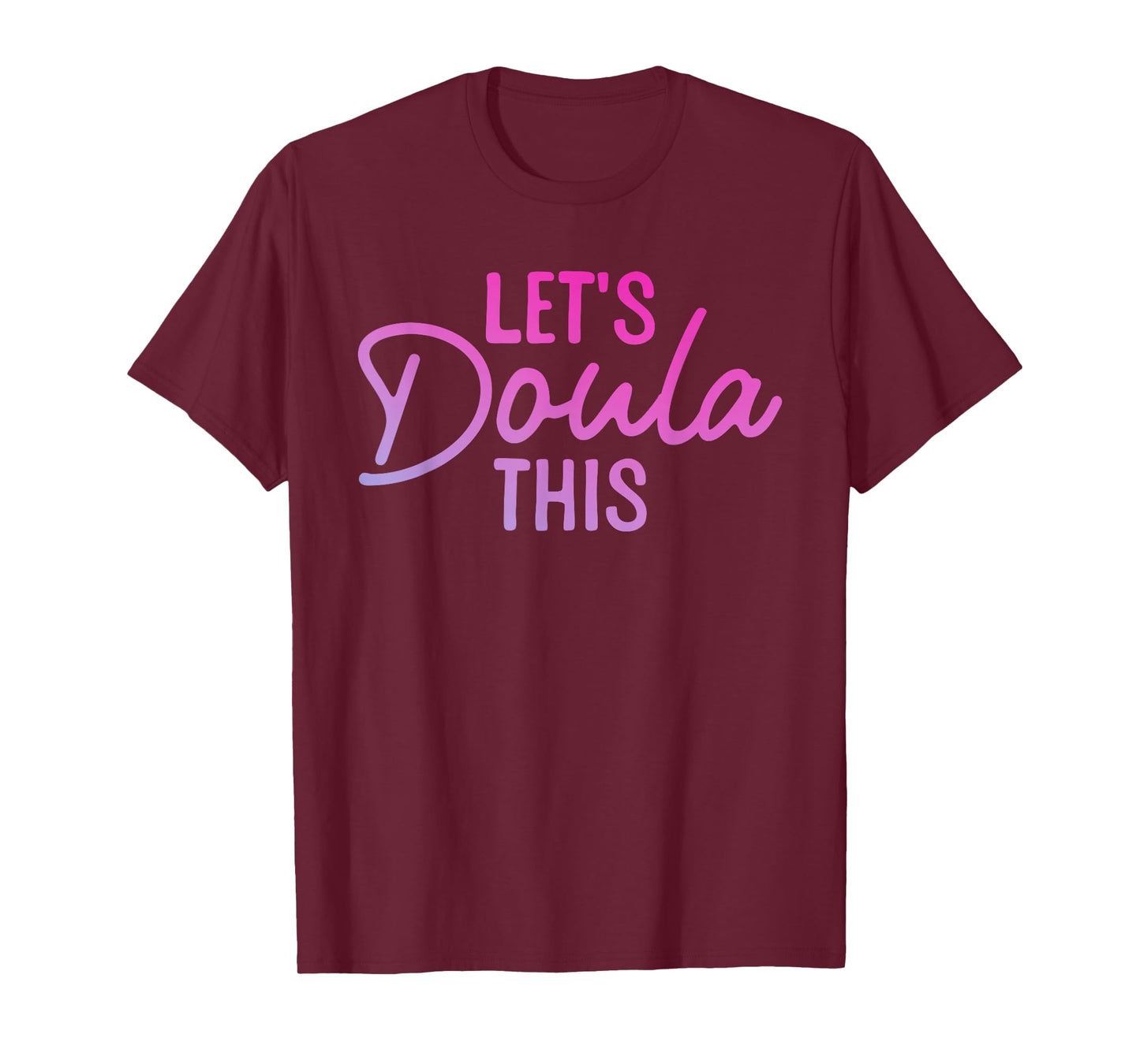 Doula Art for Women Mom Birth Worker Labor & Delivery Doula T-Shirt