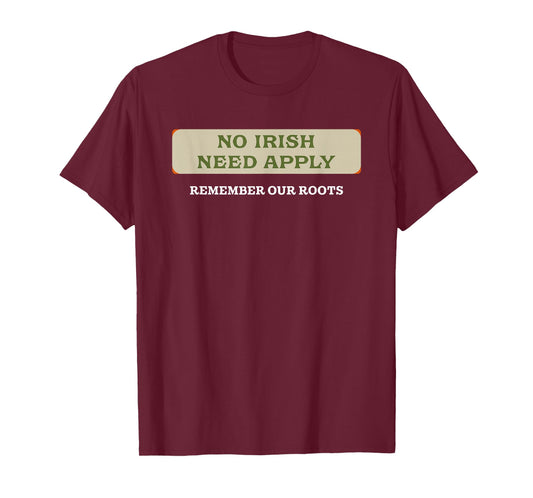 No Irish Need Apply Remember Our Roots T-Shirt