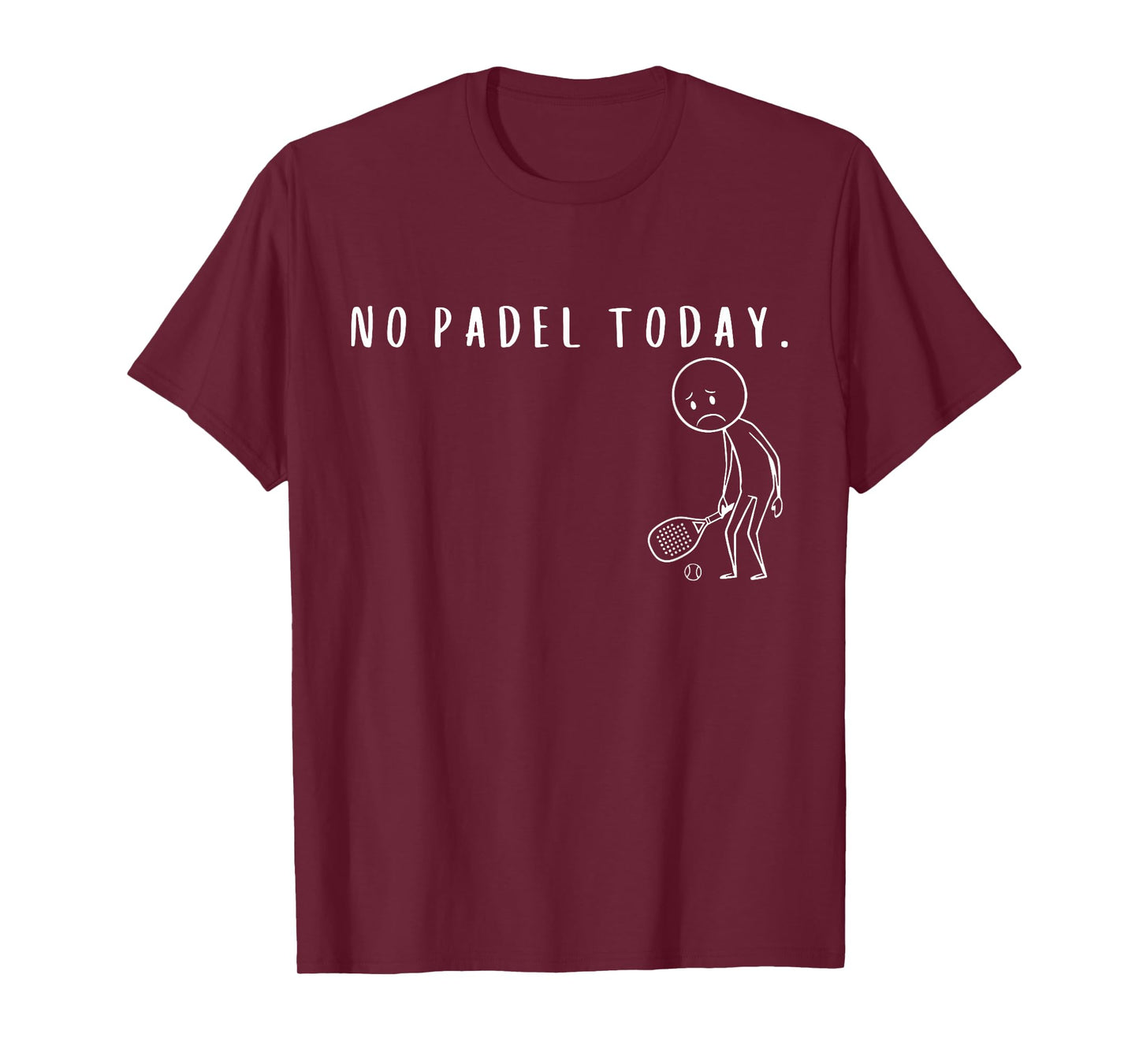No Padel Today Funny Padel Stickman Padel Tennis Player T-Shirt