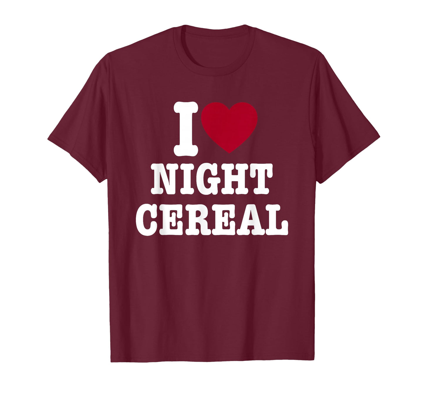 I Love Night Cereal Funny for Men Women T-Shirt
