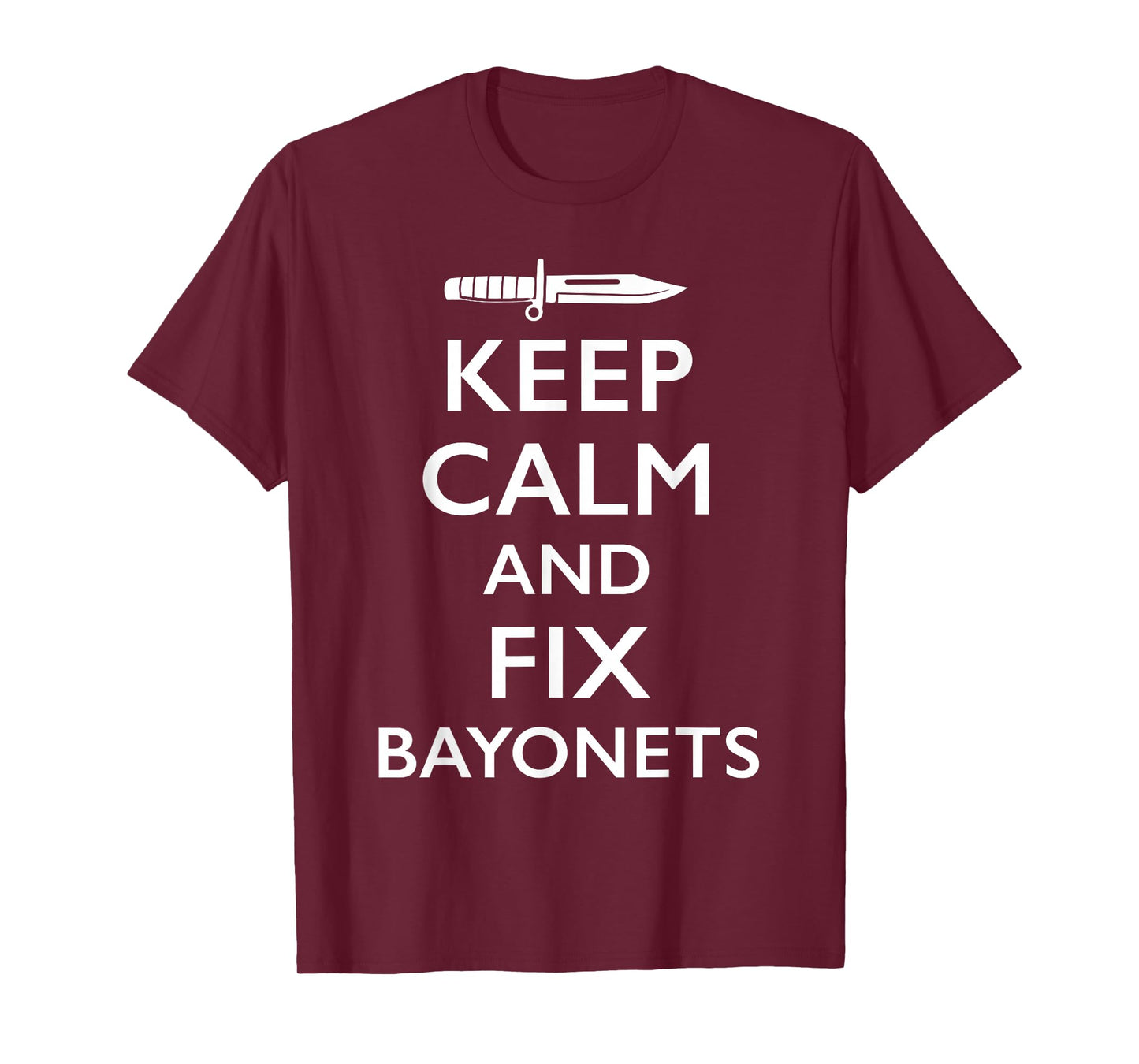 Keep Calm and Fix Bayonets T-Shirt