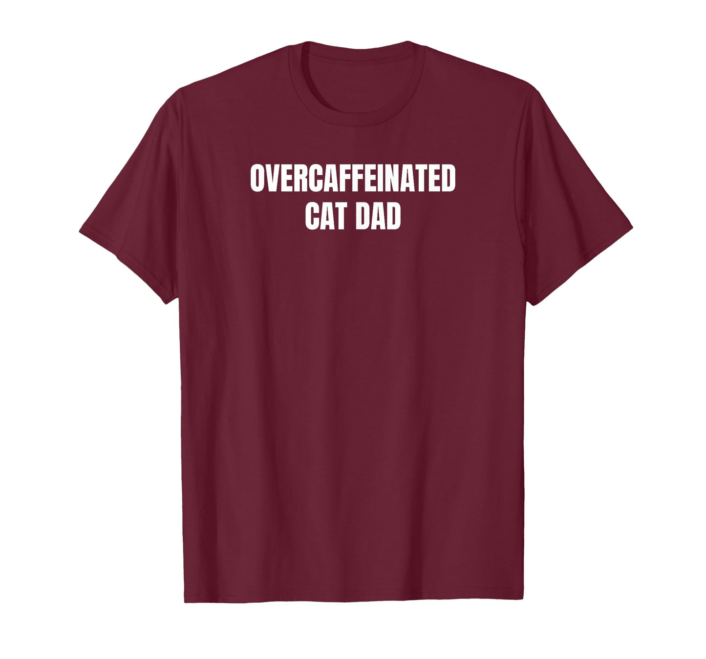 Overcaffeinated Cat Dad T-Shirt