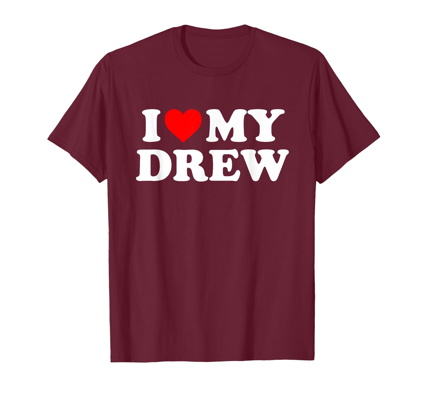 I Love My Drew T-Shirt