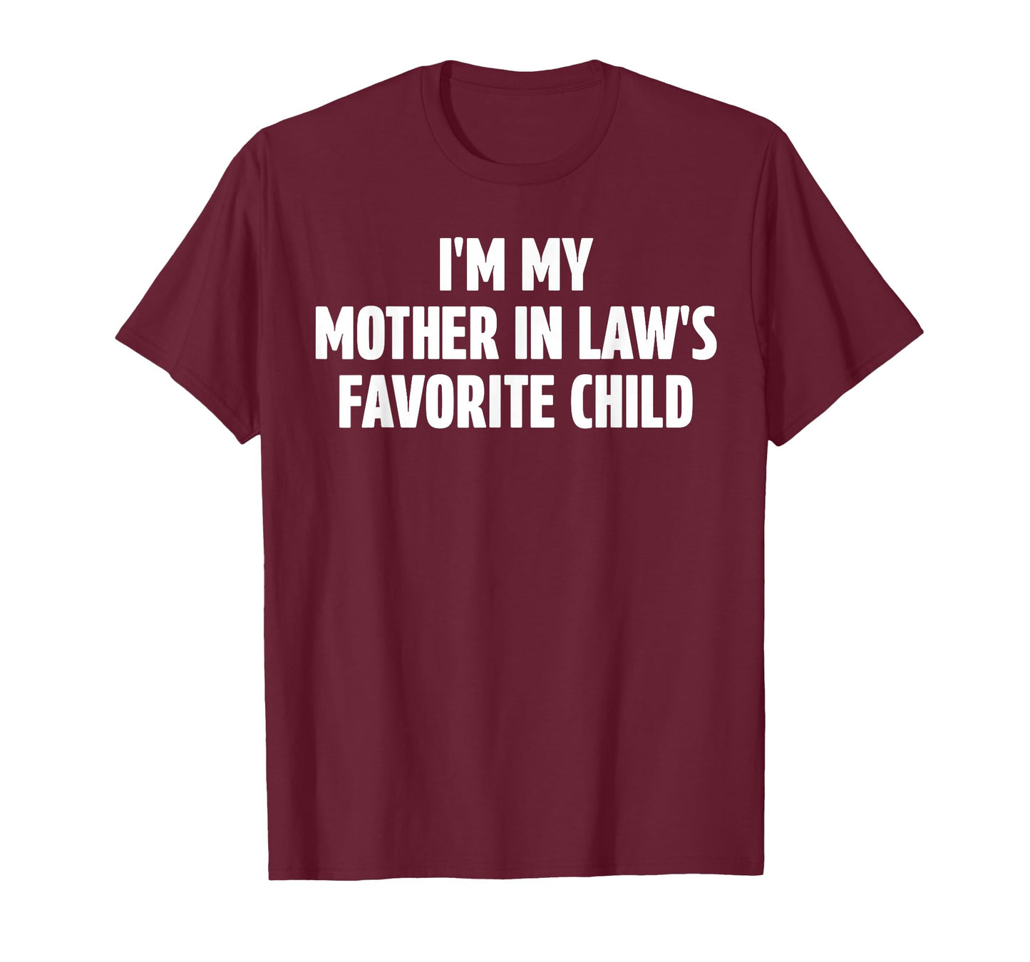 I'm My Mother in Law's Favorite Child Funny in-Law Meme T-Shirt