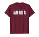 I Am Not AI Funny Tech Humor Artificial Intelligence Meme T-Shirt