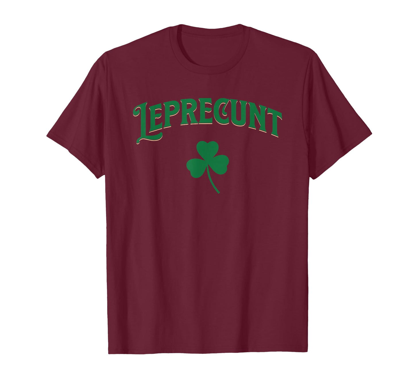Leprecunt Funny Shamrock Irish Parody St Patricks Day Design T-Shirt