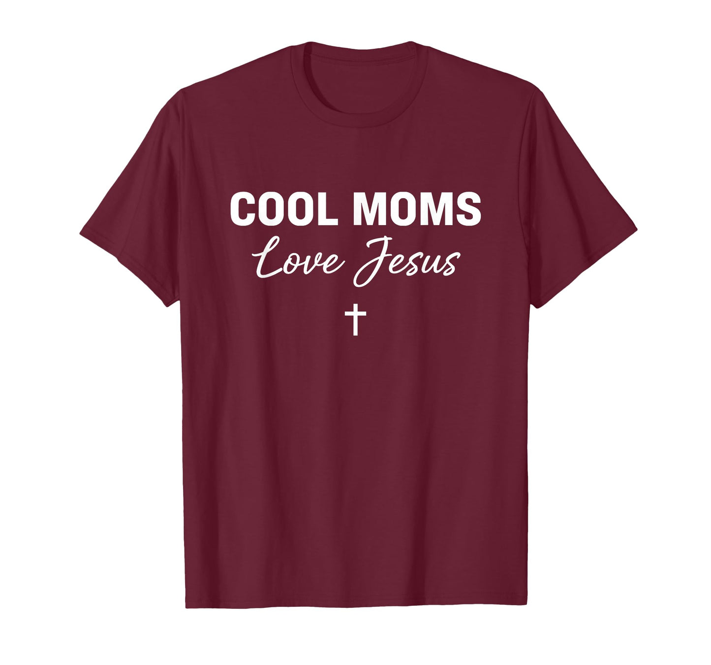 Cool Moms Love Jesus for Religious Christian Mom & Women T-Shirt