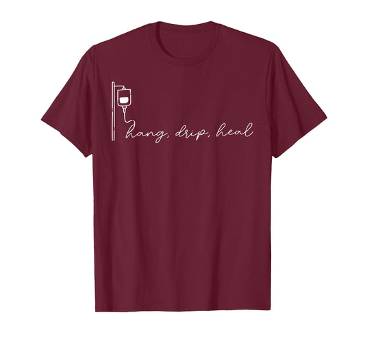 Hang Drip Heal Infusion Nurse Infusion IV Therapy Oncology T-Shirt