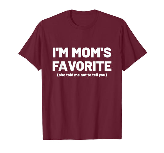 I’m Mom’s Favorite, Moms Favorite for Kids and Adults T-Shirt