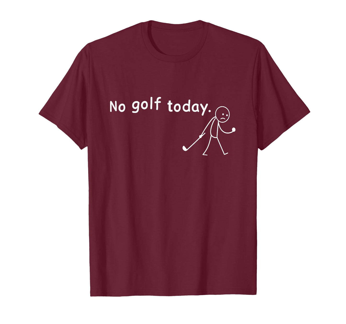 No Golf Today Funny Sad Stickman Golfer Golfers Golf Lover T-Shirt