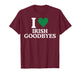 St Patricks Day I Love Irish Goodbyes I Heart Irish Goodbyes T-Shirt