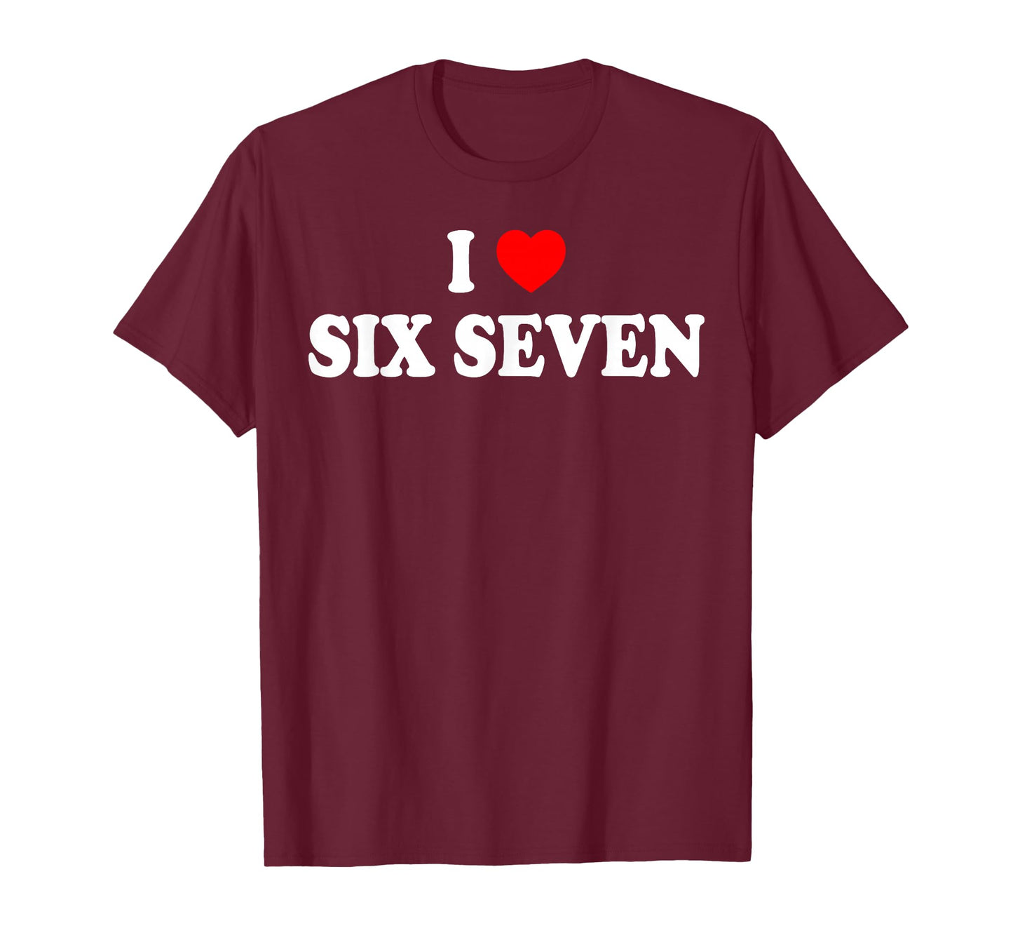 I Love Six Seven I Heart 67 Funny Meme T-Shirt
