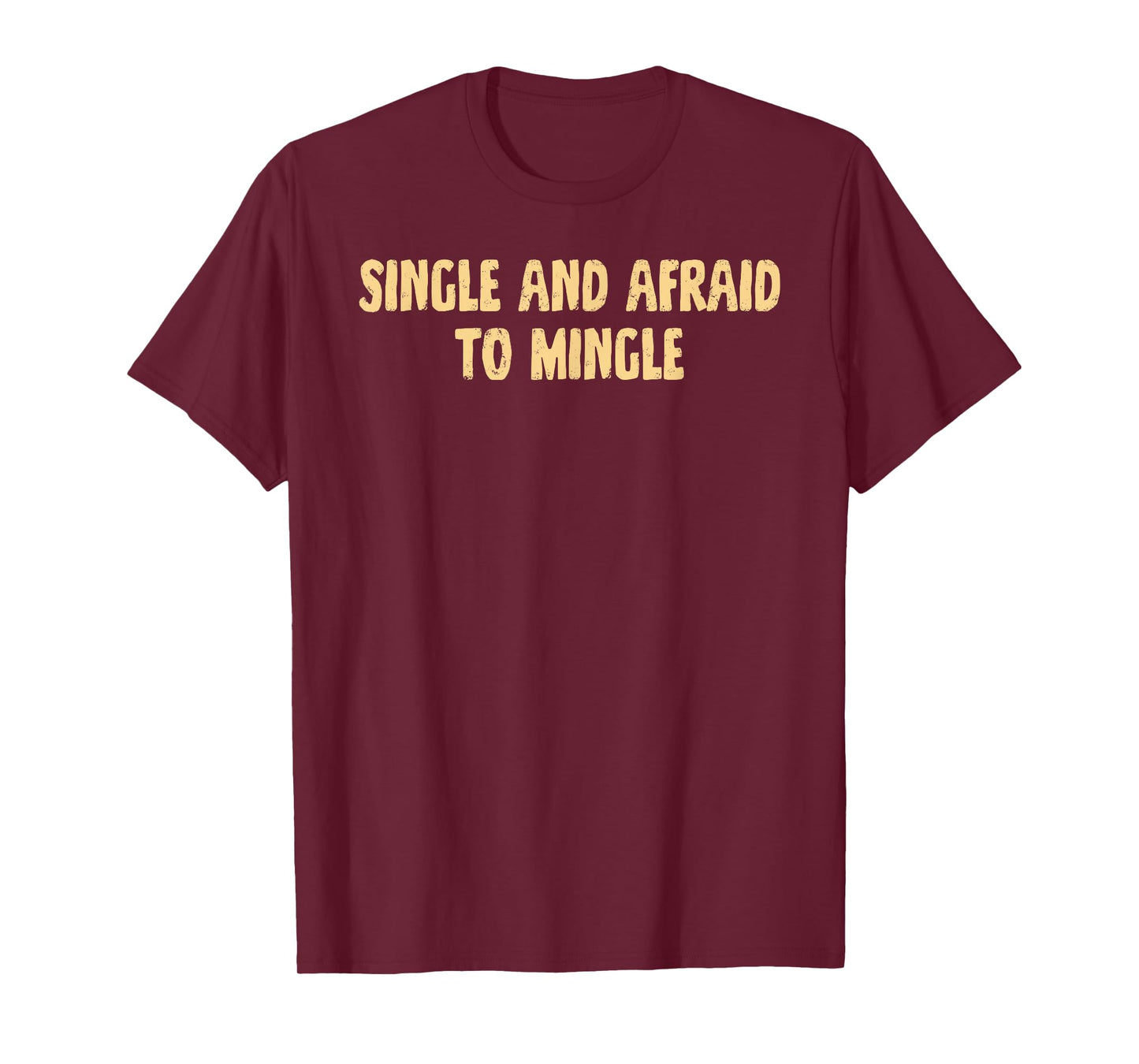 Single, and Afraid, to Mingle, Love, Cute T-Shirt