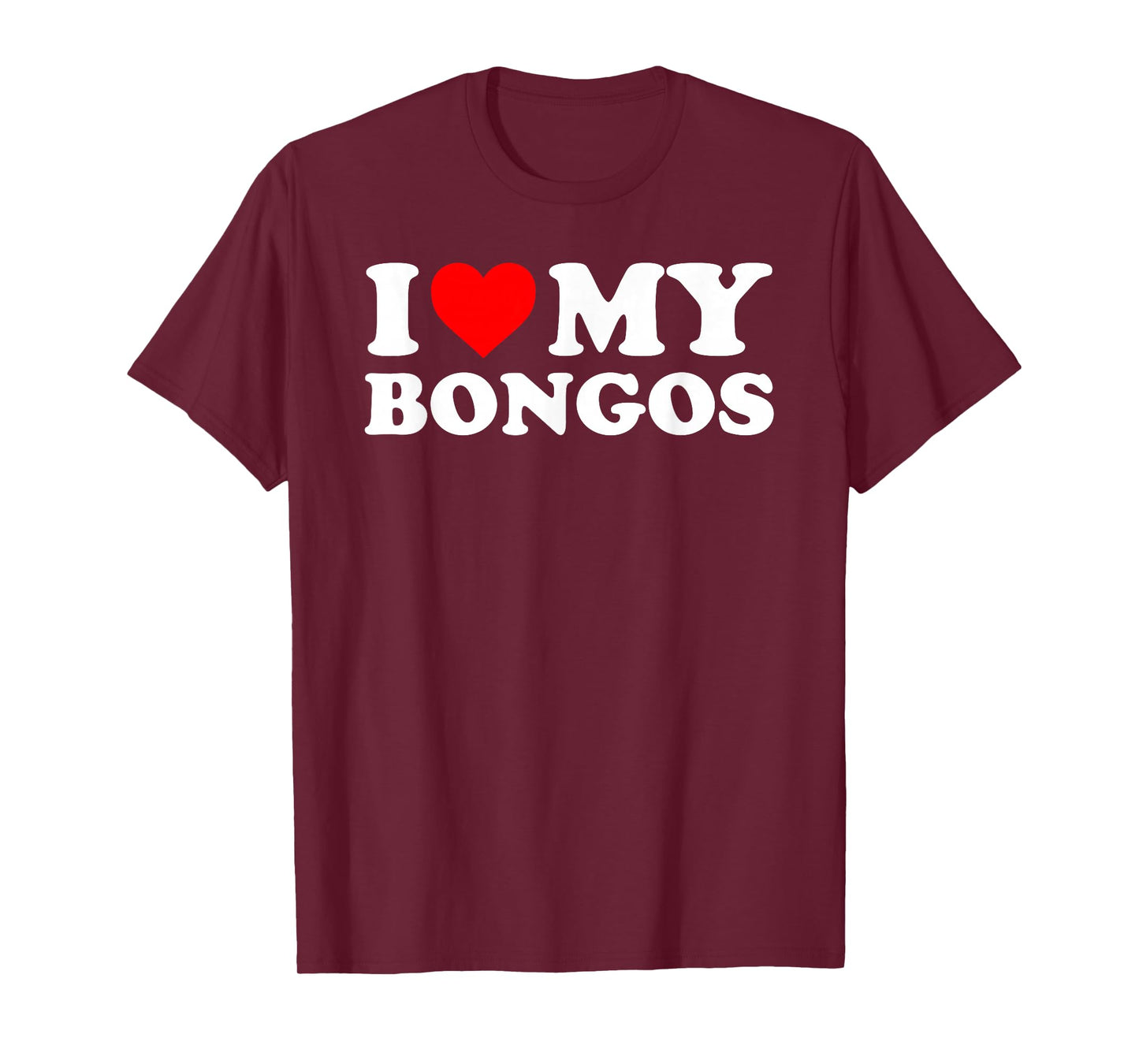 I Love My Bongos - Red Heart T-Shirt