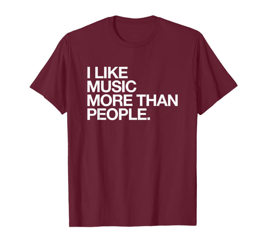I Like Music More Than People Funny Introvert Musician T-Shirt