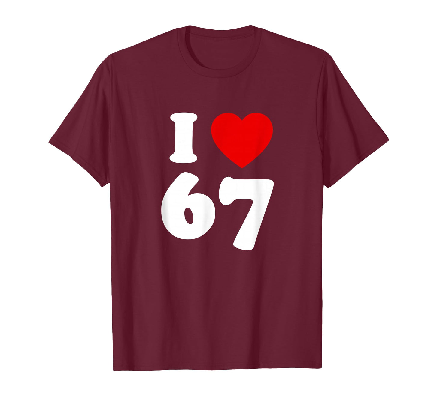 I Love SIX Seven Funny Meme I Love 67 T-Shirt