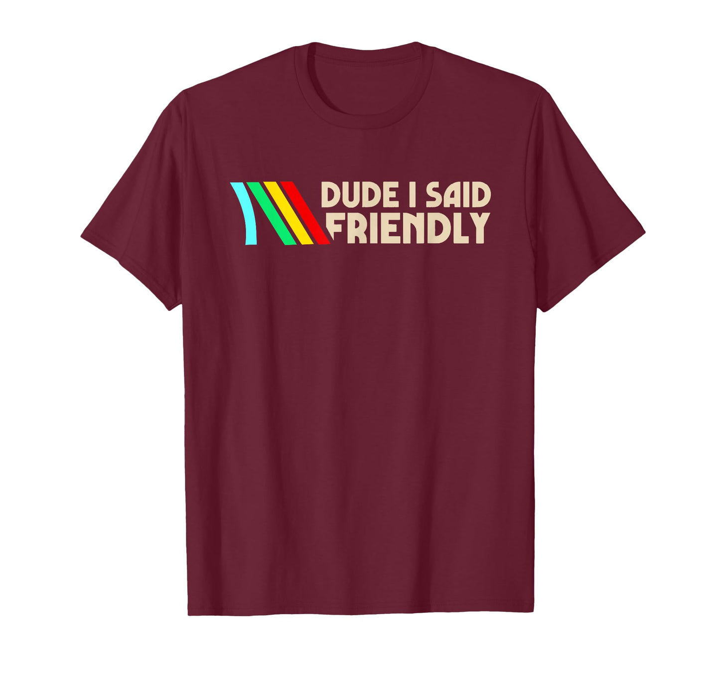 Dude I Said Friendly Funny Vintage Retro Saying Quote Men T-Shirt
