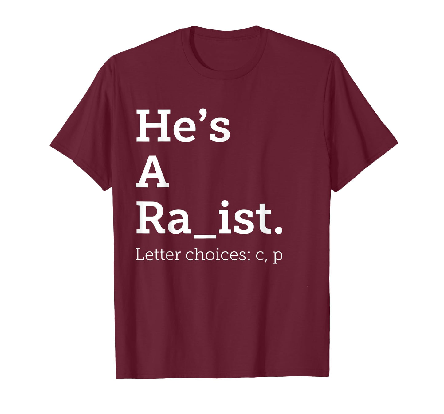He's A Ra ist Letter Choice Funny Quote T-Shirt