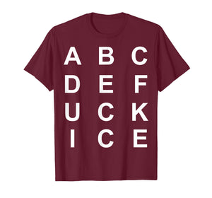 Abcdefuckice Funny Ice Hate ICE F Ice T-Shirt