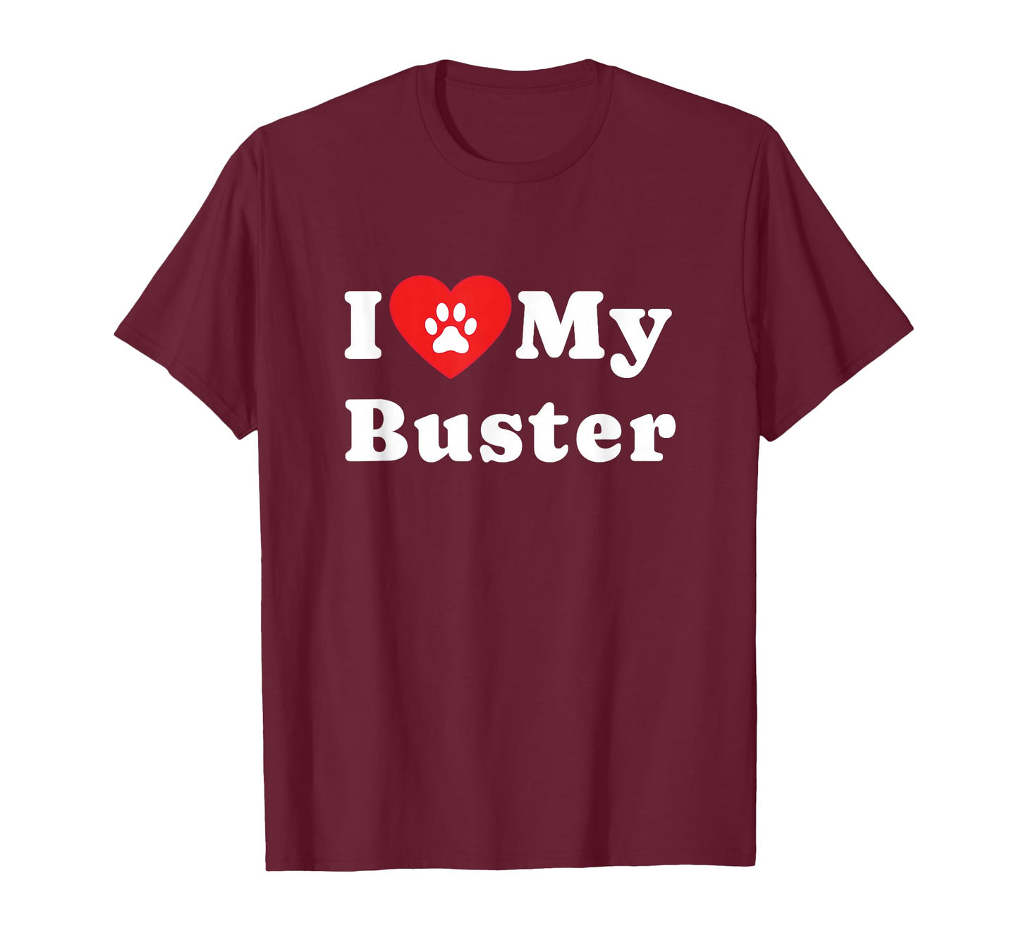 I Love My Buster Dog Owner Pet Dog Lover T-Shirt
