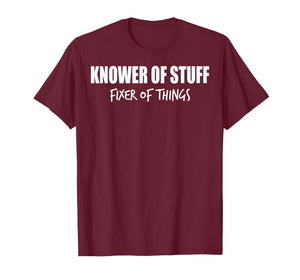 Knower of Stuff Fixer of Things Men Dad Funny Mechanic T-Shirt
