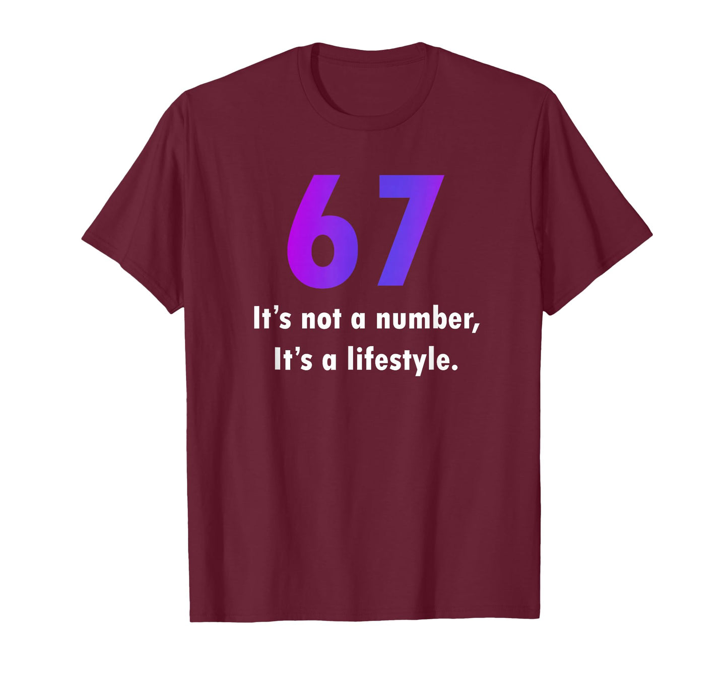 67 Funny Meme Six Seven It's Not A Number Humor Gen Z Alpha T-Shirt